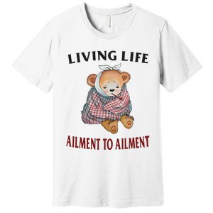 Living Life Ailment To Ailment Premium T-Shirt