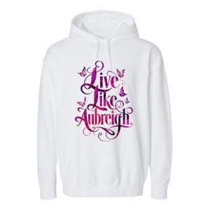 Live Like Aubreigh Dreamy Inspirational Butterfly Design Garment-Dyed Fleece Hoodie