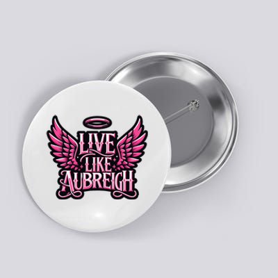 Live Like Aubreigh Button