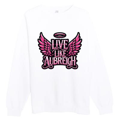 Live Like Aubreigh Premium Crewneck Sweatshirt