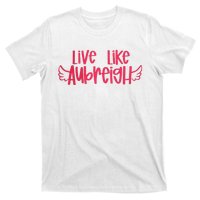 Live Like Aubreigh T-Shirt