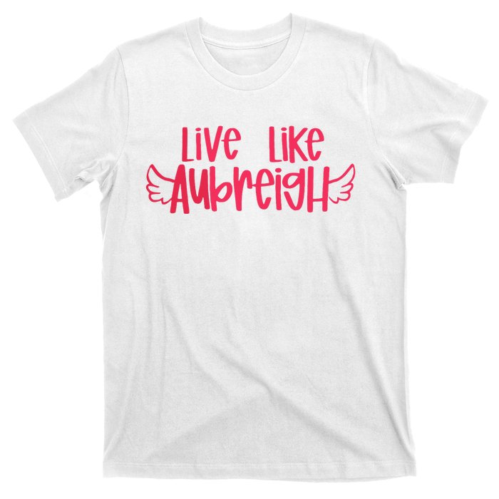 Live Like Aubreigh T-Shirt