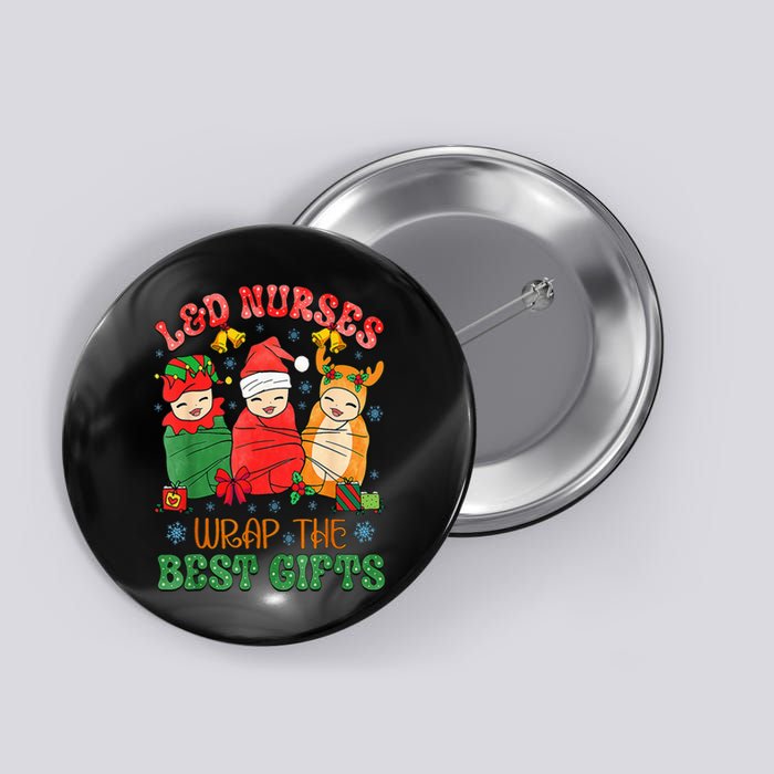 L&D Labor And Delivery Nurses Wrap The Best Gifts Christmas Button