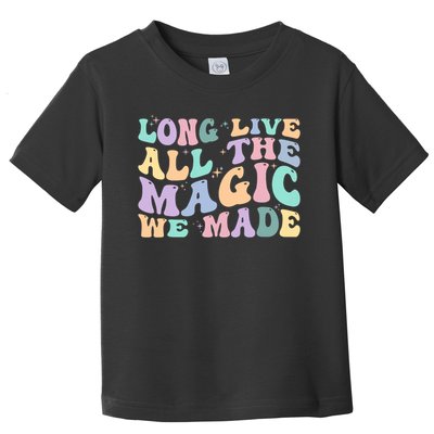 Long Live All The Magic We Made Retro Vintage Toddler T-Shirt