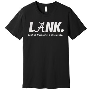 L.A.N.K Lost At Nashville & Knoxville Premium T-Shirt