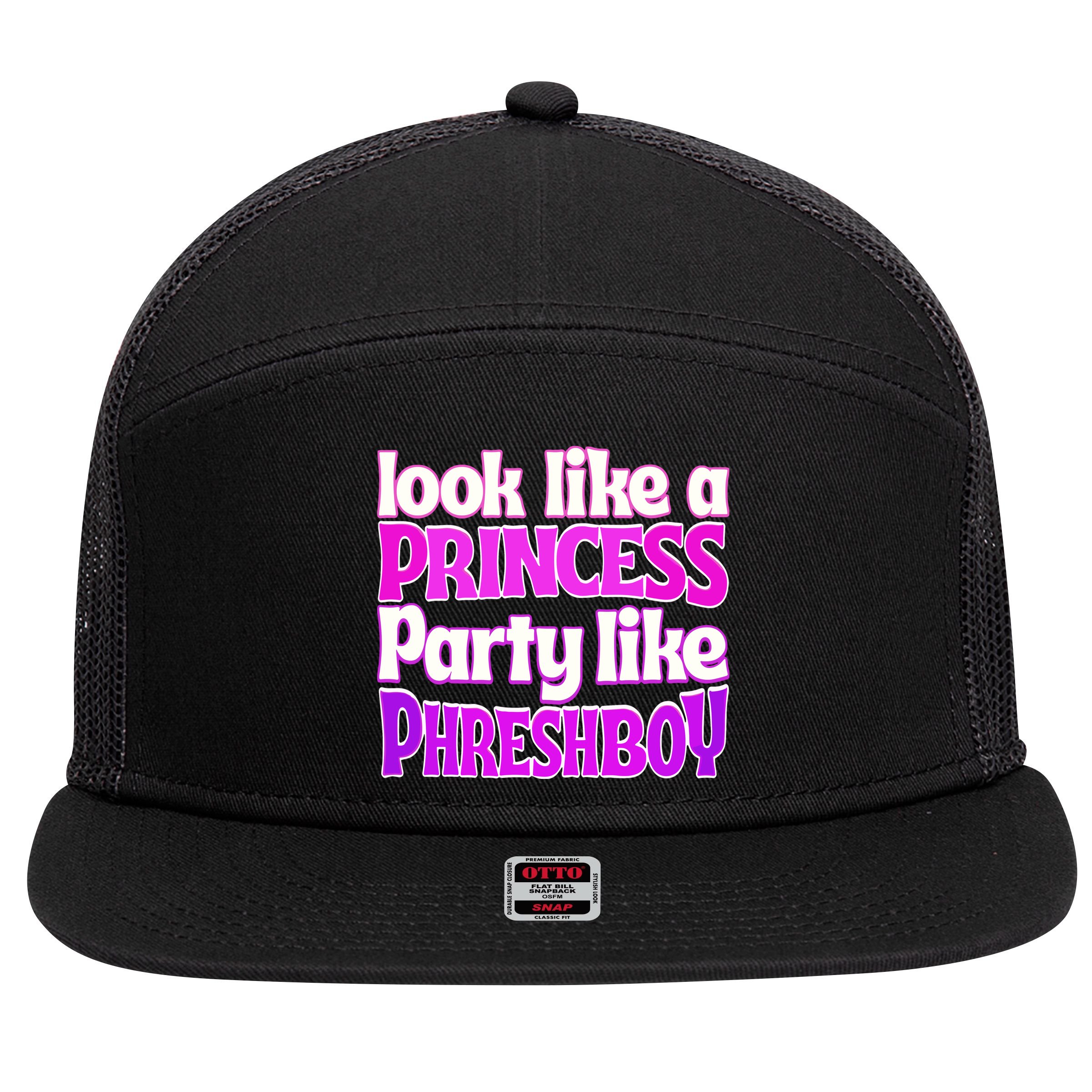 Look Like A Princess Party Like Phreshboy 7 Panel Mesh Trucker Snapback Hat