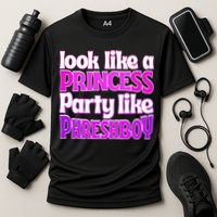 Look Like A Princess Party Like Phreshboy Cooling Performance Crew T-Shirt