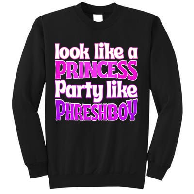 Look Like A Princess Party Like Phreshboy Sweatshirt