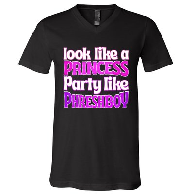 Look Like A Princess Party Like Phreshboy V-Neck T-Shirt