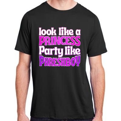 Look Like A Princess Party Like Phreshboy Adult ChromaSoft Performance T-Shirt