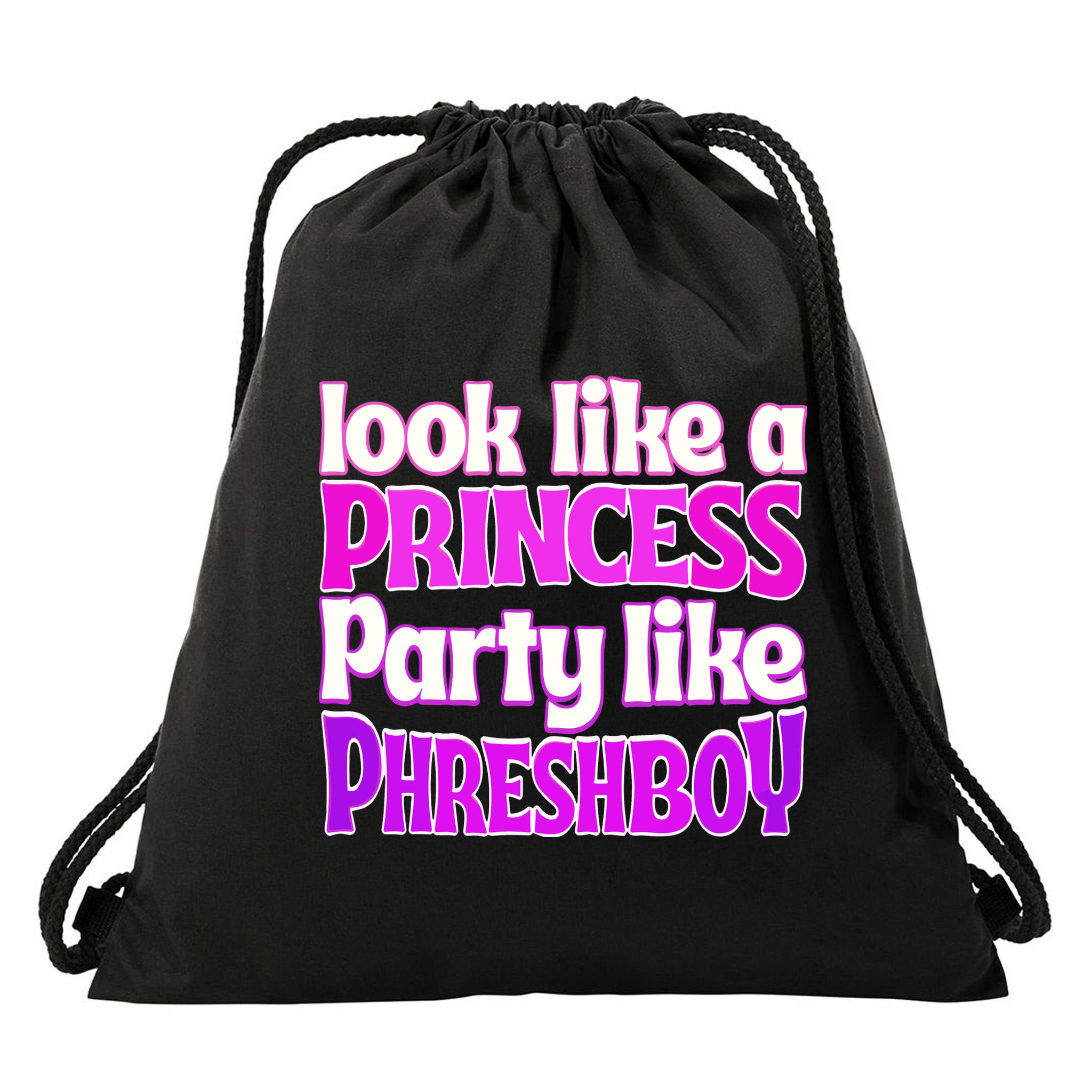 Look Like A Princess Party Like Phreshboy Drawstring Bag