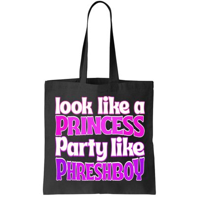 Look Like A Princess Party Like Phreshboy Bag