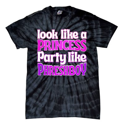 Look Like A Princess Party Like Phreshboy Tie-Dye T-Shirt