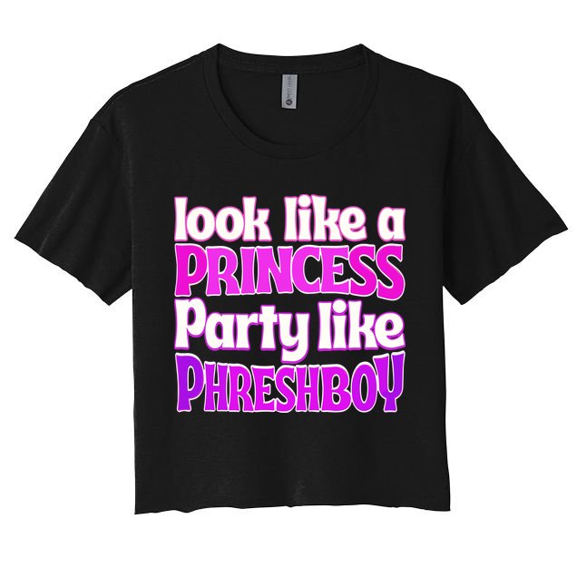 Look Like A Princess Party Like Phreshboy Crop Top