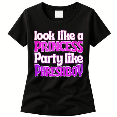 Look Like A Princess Party Like Phreshboy Womens T-Shirt