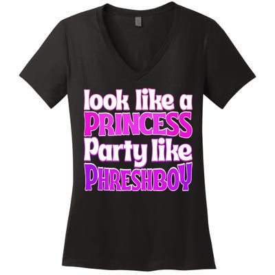 Look Like A Princess Party Like Phreshboy Women's V-Neck T-Shirt