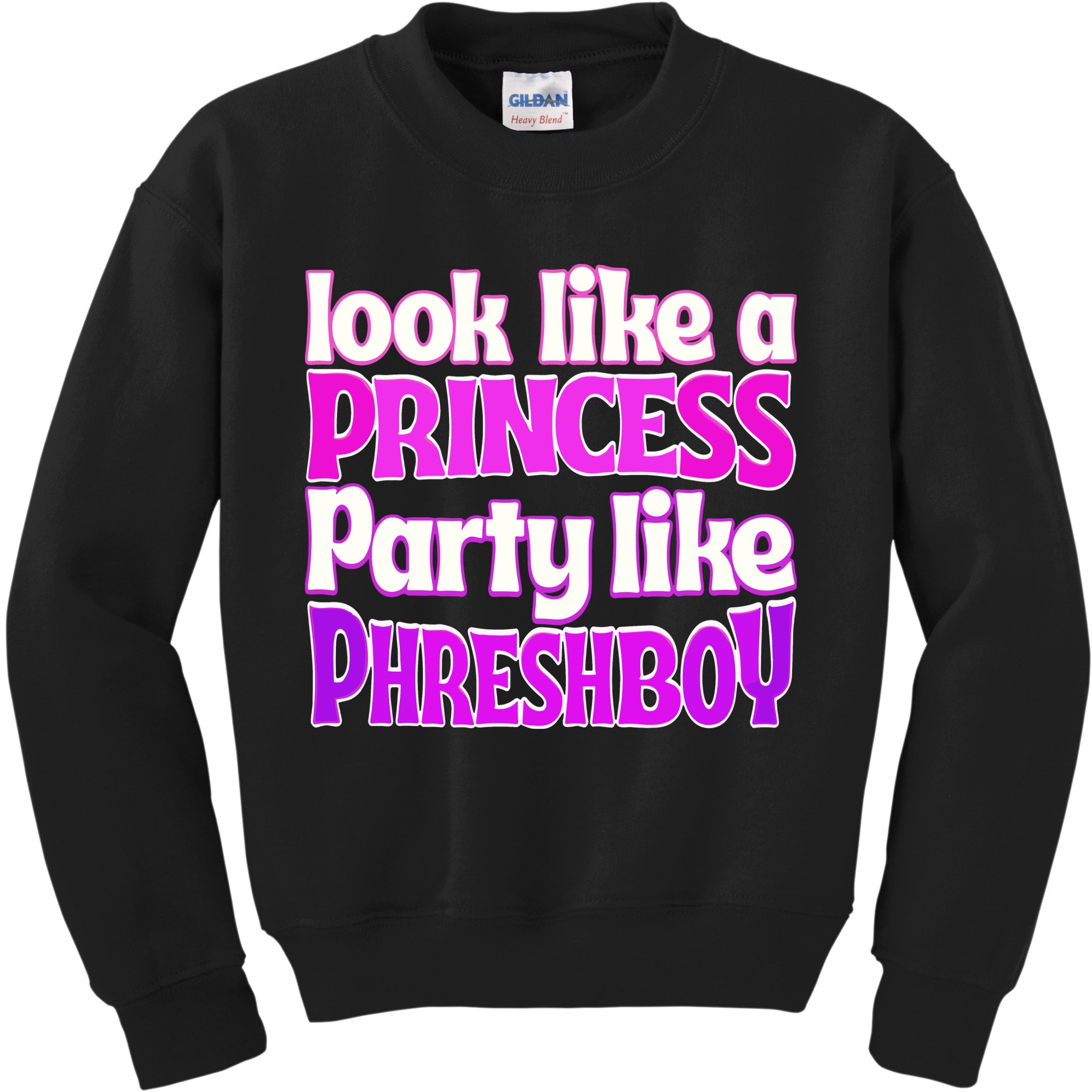 Look Like A Princess Party Like Phreshboy Kids Sweatshirt