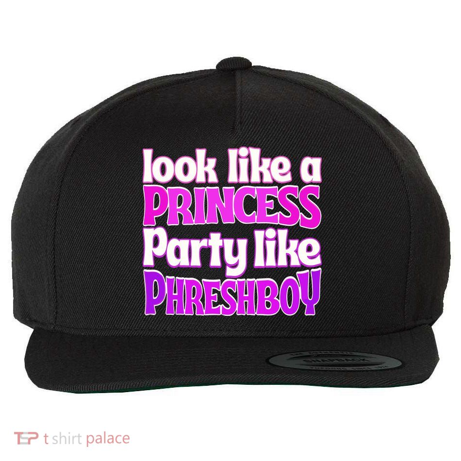 Look Like A Princess Party Like Phreshboy Wool Snapback Cap