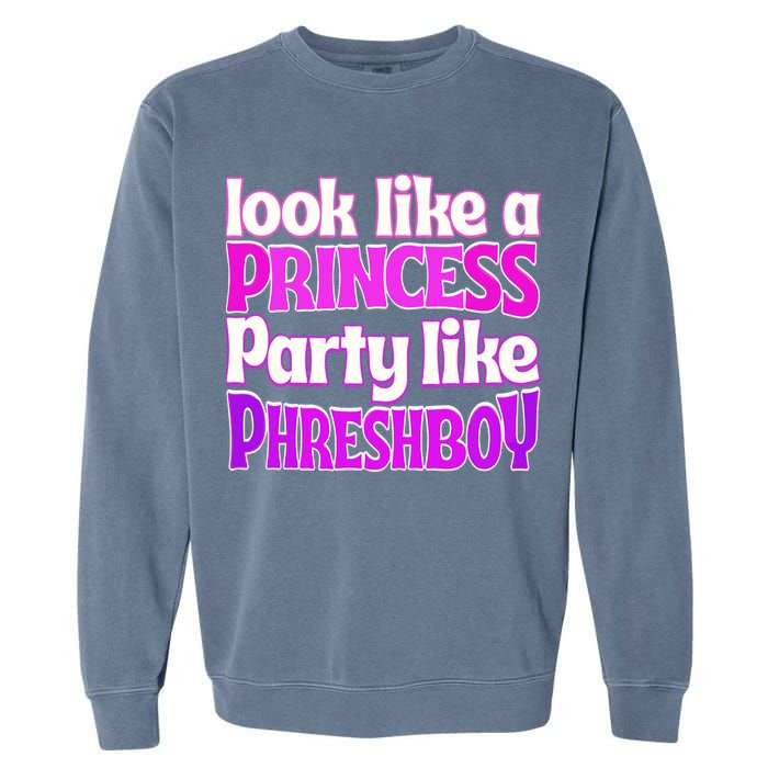 Look Like A Princess Party Like Phreshboy Garment-Dyed Sweatshirt