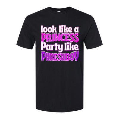 Look Like A Princess Party Like Phreshboy Softstyle CVC T-Shirt