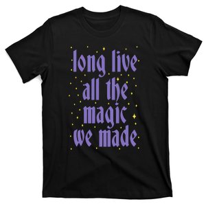 Long Live All The Magic We Made All The Magic T-Shirt