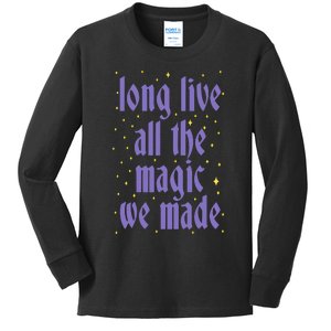 Long Live All The Magic We Made All The Magic Kids Long Sleeve Shirt