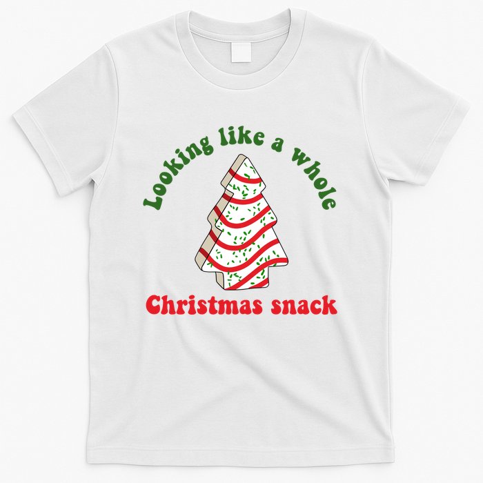 Looking Like A Whole Christmas Snack T-Shirt