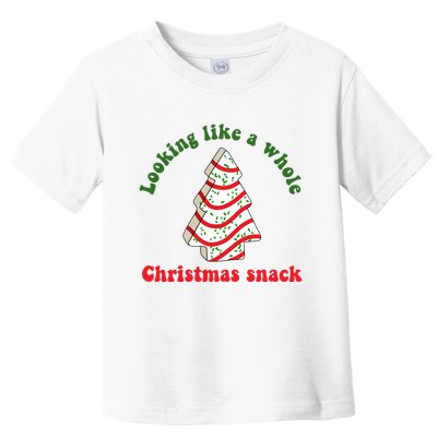 Looking Like A Whole Christmas Snack Toddler T-Shirt