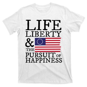 Life Liberty And The Pursuit Of Happiness 4th Of July T-Shirt