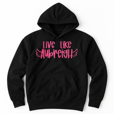 Live Like Aubreigh Hoodie