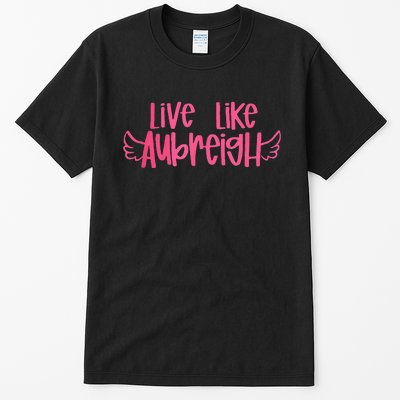 Live Like Aubreigh Tall T-Shirt