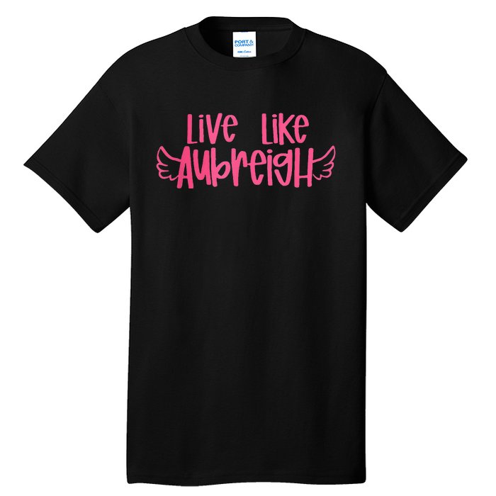 Live Like Aubreigh Tall T-Shirt