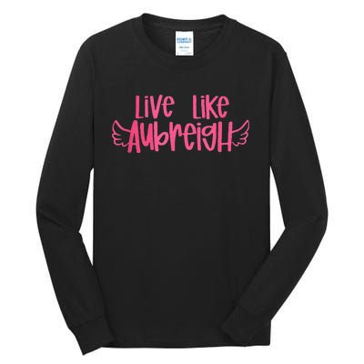 Live Like Aubreigh Tall Long Sleeve T-Shirt