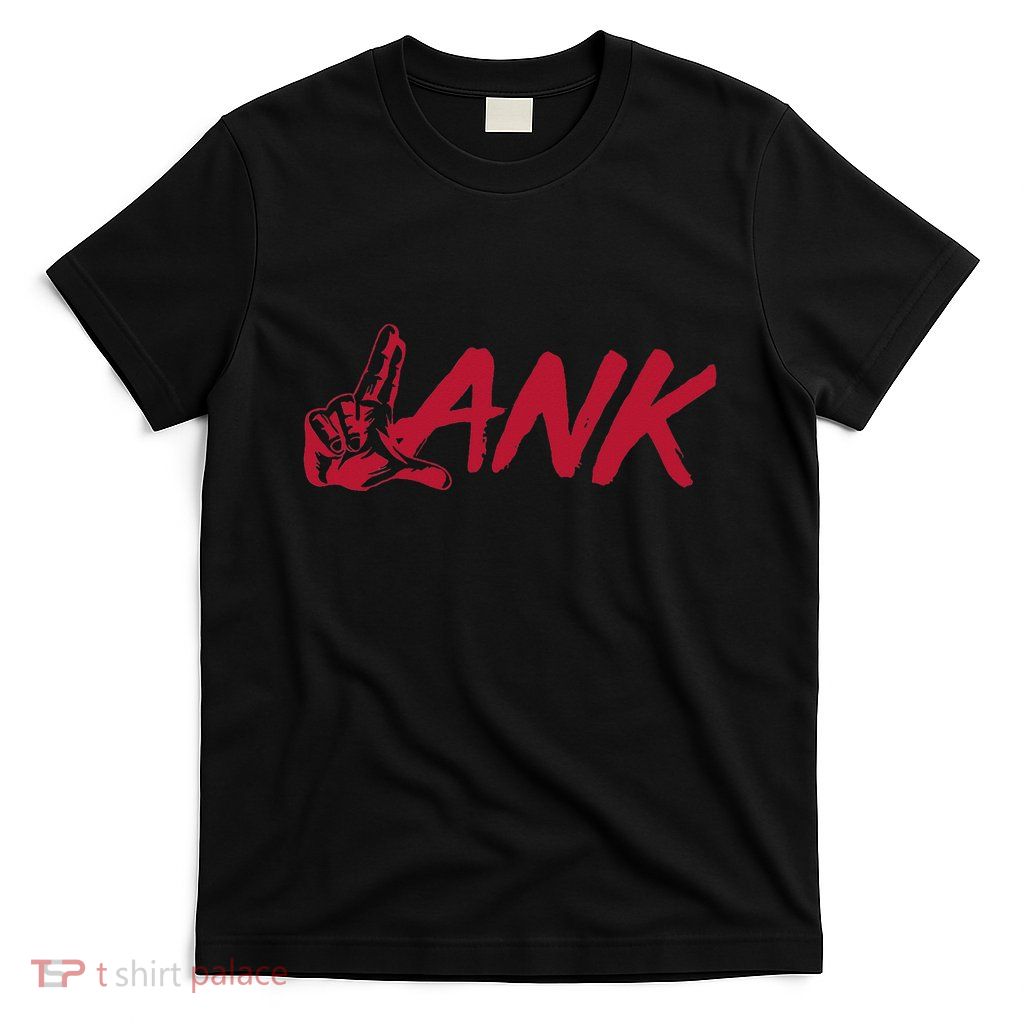 L.A.N.K Let All The Naysayers Know T-Shirt