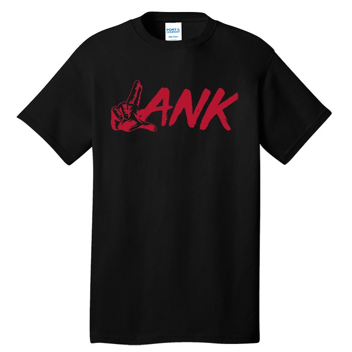 L.A.N.K Let All The Naysayers Know Tall T-Shirt