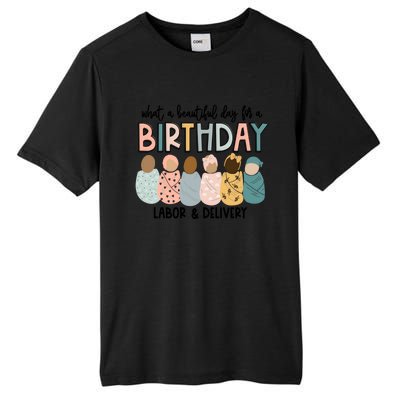 Labor L And D Nurse Swaddle Beautiful Day Birthday Gift Tall Fusion ChromaSoft Performance T-Shirt