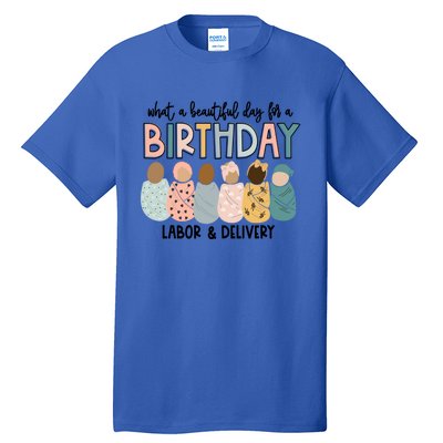 Labor L And D Nurse Swaddle Beautiful Day Birthday Gift Tall T-Shirt