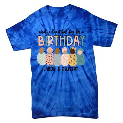 Labor L And D Nurse Swaddle Beautiful Day Birthday Gift Tie-Dye T-Shirt