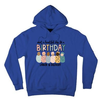 Labor L And D Nurse Swaddle Beautiful Day Birthday Gift Tall Hoodie