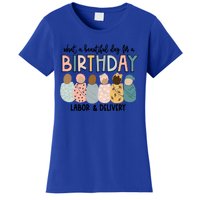 Labor L And D Nurse Swaddle Beautiful Day Birthday Gift Women's T-Shirt