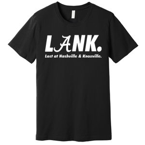 L.A.N.K. Lost At Nashville & Knoxville Premium T-Shirt