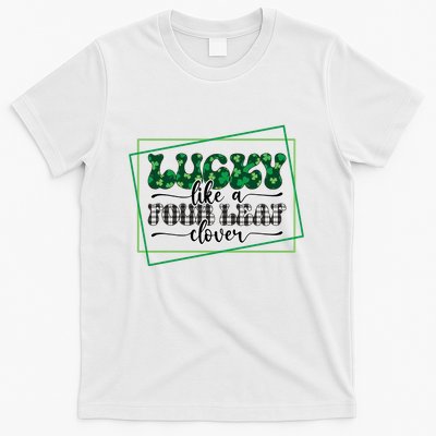 Lucky Like A Four Leaf Clover T-Shirt