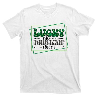 Lucky Like A Four Leaf Clover T-Shirt