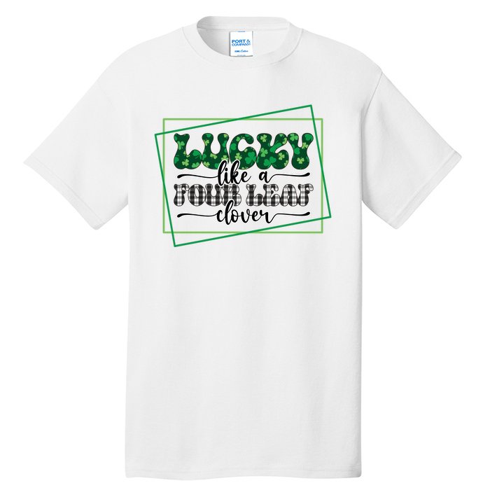 Lucky Like A Four Leaf Clover Tall T-Shirt