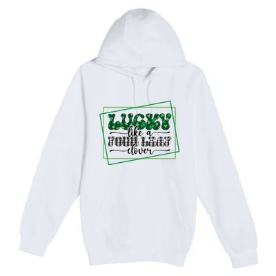 Lucky Like A Four Leaf Clover Premium Pullover Hoodie