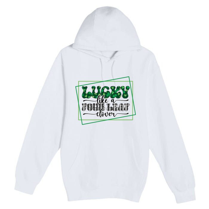 Lucky Like A Four Leaf Clover Premium Pullover Hoodie