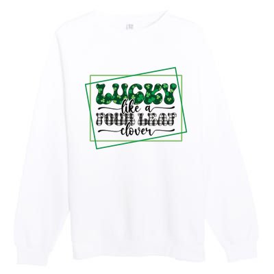 Lucky Like A Four Leaf Clover Premium Crewneck Sweatshirt