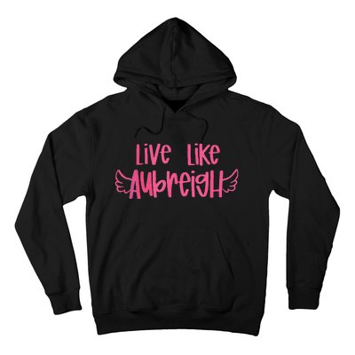 Live Like Aubreigh Gift Hoodie