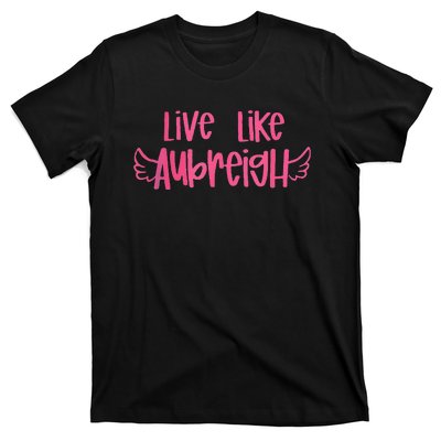 Live Like Aubreigh Gift T-Shirt