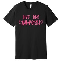 Live Like Aubreigh Gift Premium T-Shirt